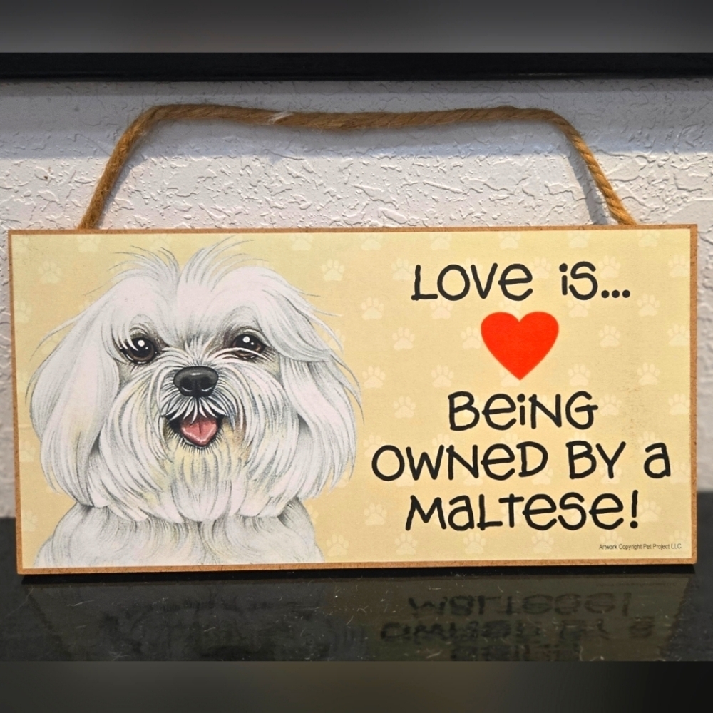 3/$20 Maltese "Love is being owned by a..." Dog Hanging Sign Gift Wall Decor